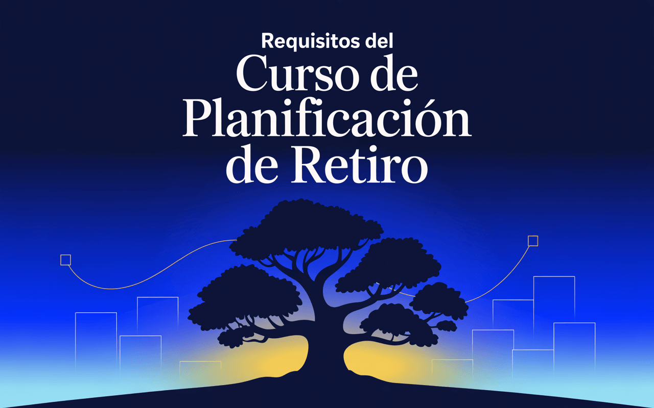 Requisitos del curso de planificación de retiro